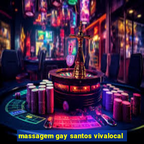 massagem gay santos vivalocal